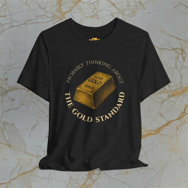 PROBABLY THINKING ABOUT THE GOLD STANDARD – Modern T-Shirt (Unisex)