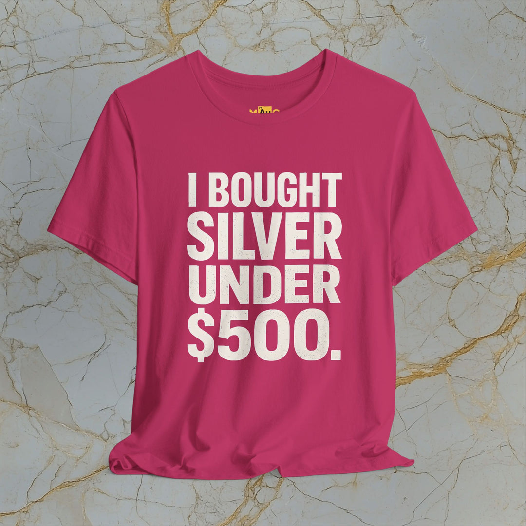 I BOUGHT SILVER UNDER $500 – Modern T-Shirt (Unisex)