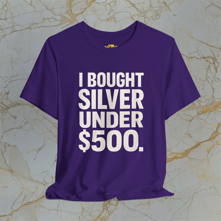 I BOUGHT SILVER UNDER $500 – Modern T-Shirt (Unisex)