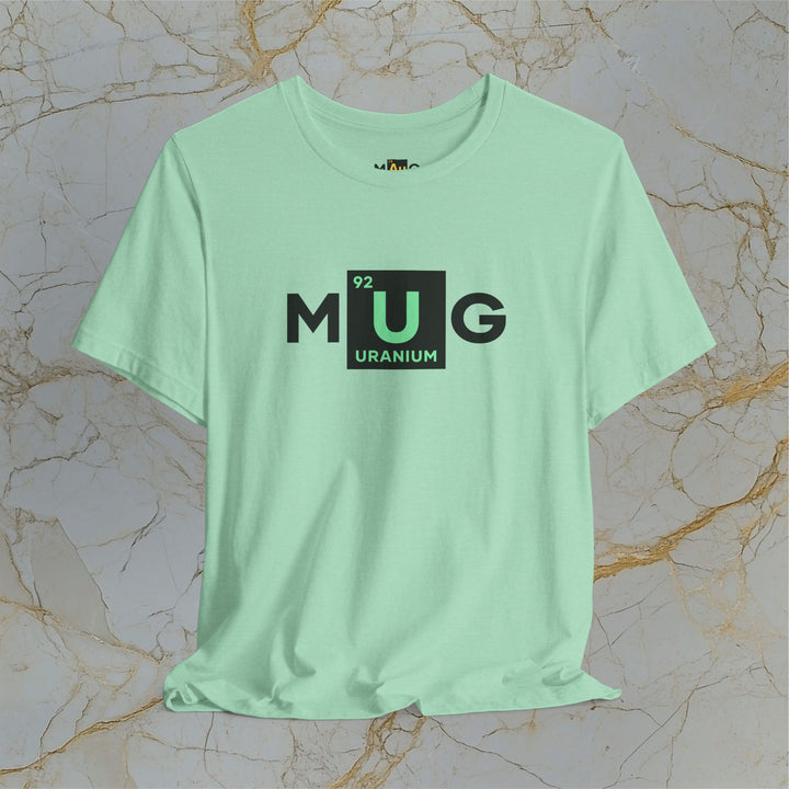 Make Uranium Great – M[U]G –  Modern T-Shirt (Unisex) – Easter Egg 🪺😉