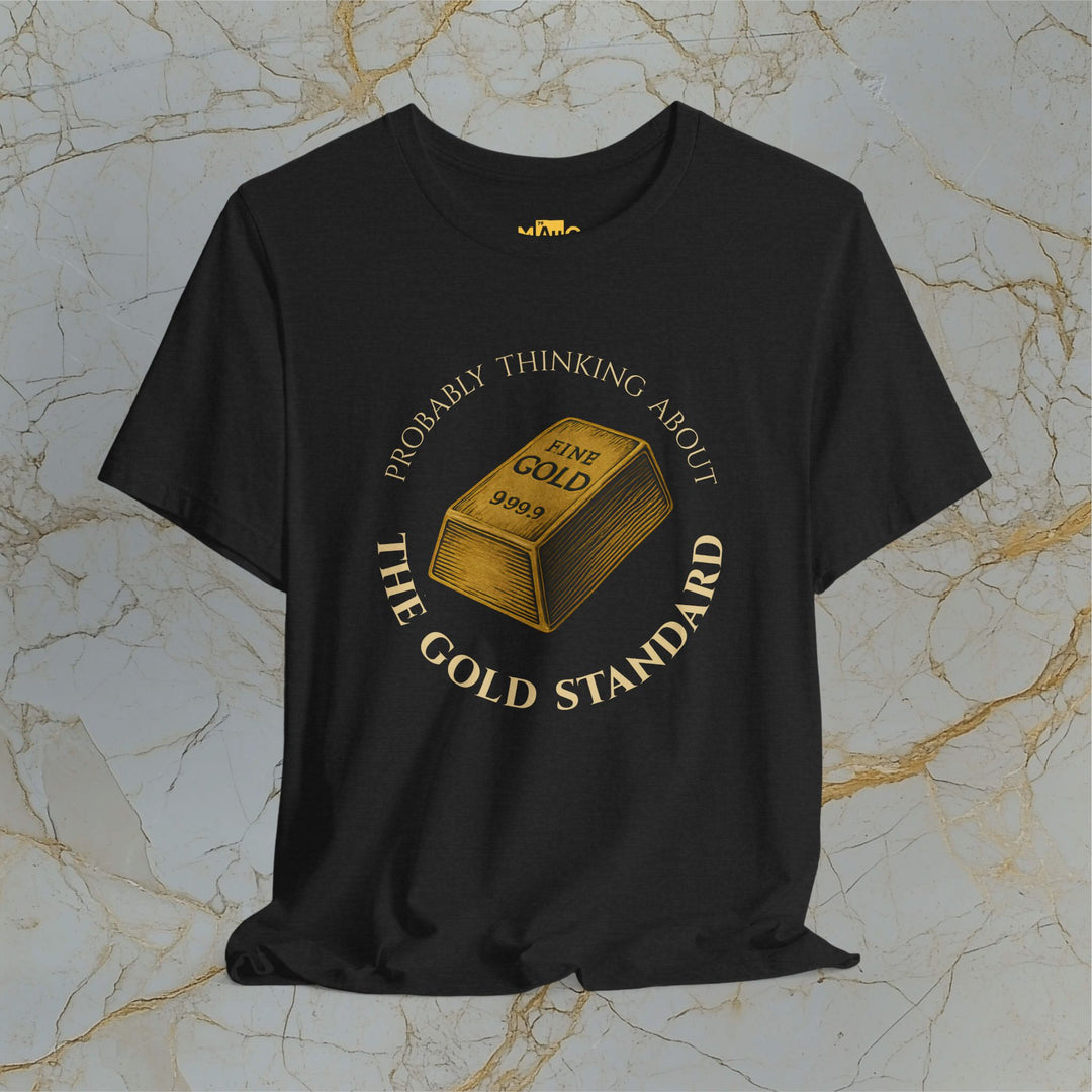 PROBABLY THINKING ABOUT THE GOLD STANDARD – Modern T-Shirt (Unisex)