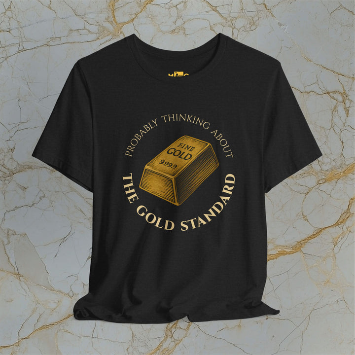PROBABLY THINKING ABOUT THE GOLD STANDARD – Modern T-Shirt (Unisex)