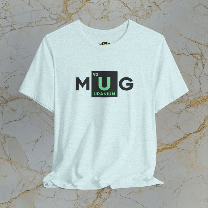 Make Uranium Great – M[U]G –  Modern T-Shirt (Unisex) – Easter Egg 🪺😉