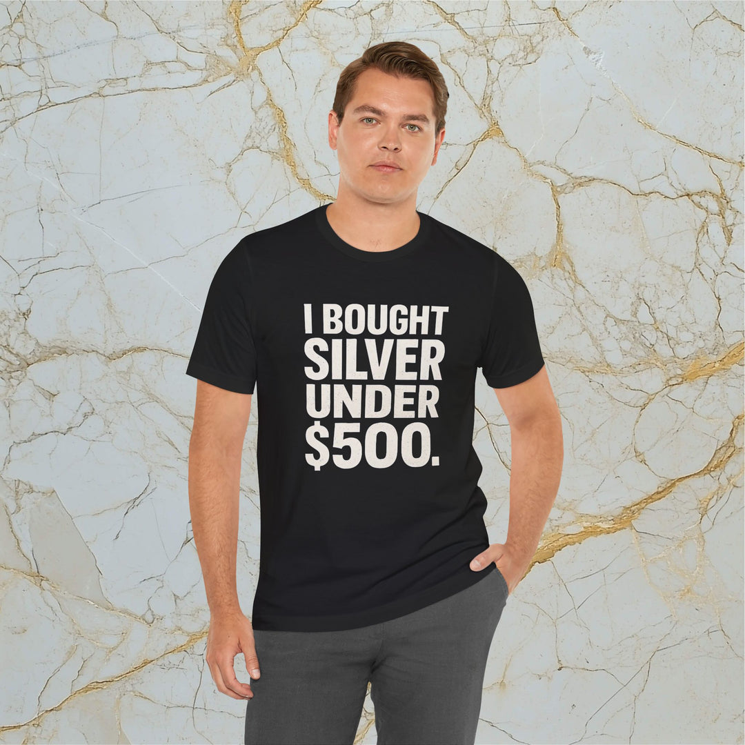 I BOUGHT SILVER UNDER $500 – Modern T-Shirt (Unisex)