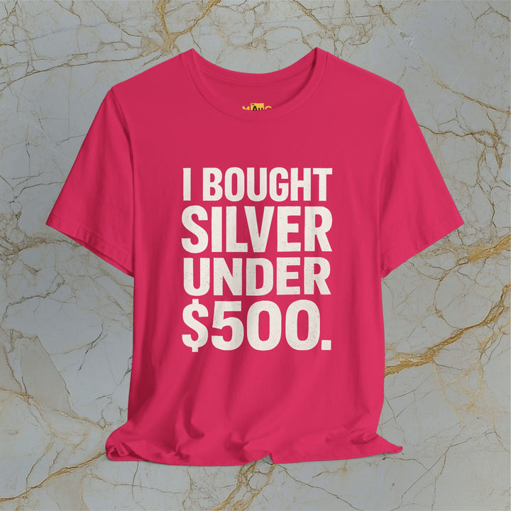 I BOUGHT SILVER UNDER $500 – Modern T-Shirt (Unisex)