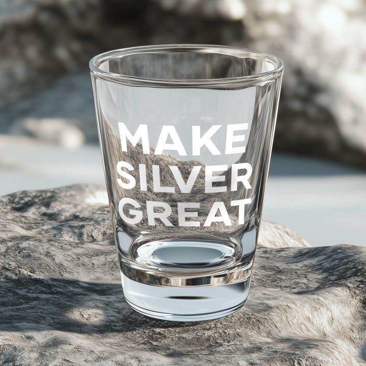 Make Silver Great: Shot Glass