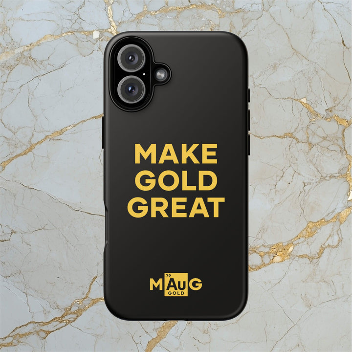 Make Gold Great: Tough Phone Case