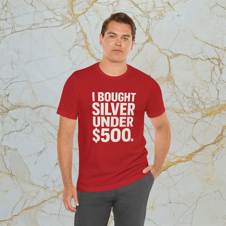 I BOUGHT SILVER UNDER $500 – Modern T-Shirt (Unisex)