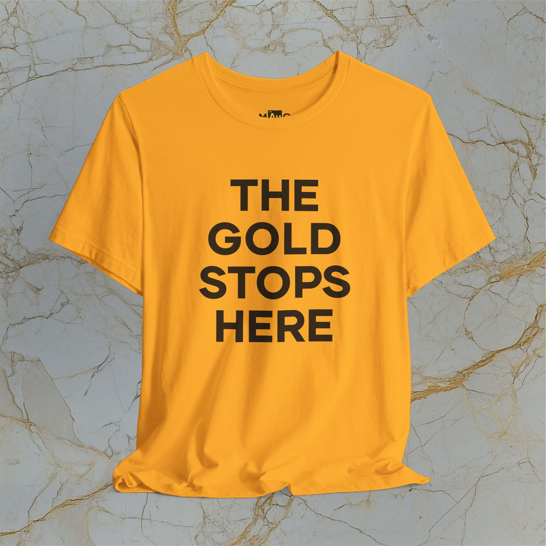 Make Gold Great – 'The Gold Stops Here' – Modern T-Shirt (Unisex)