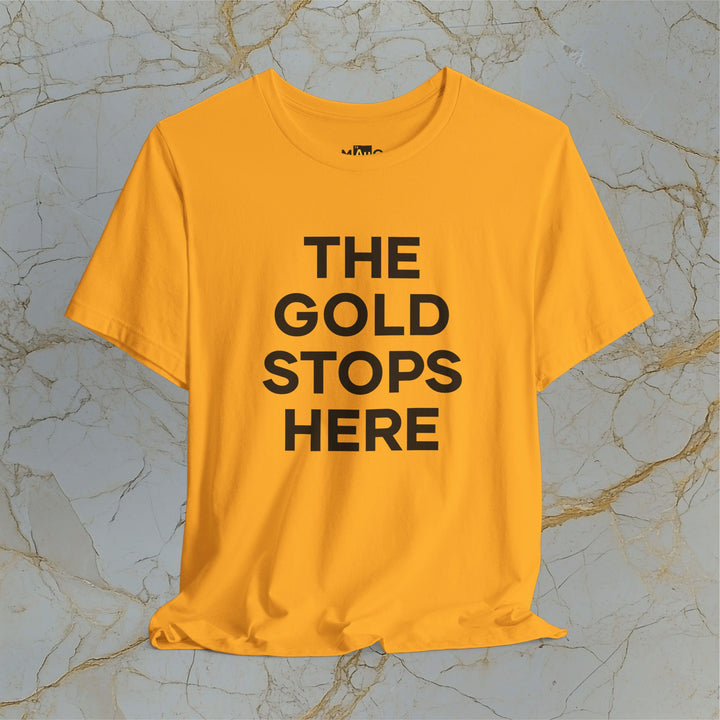Make Gold Great – 'The Gold Stops Here' – Modern T-Shirt (Unisex)