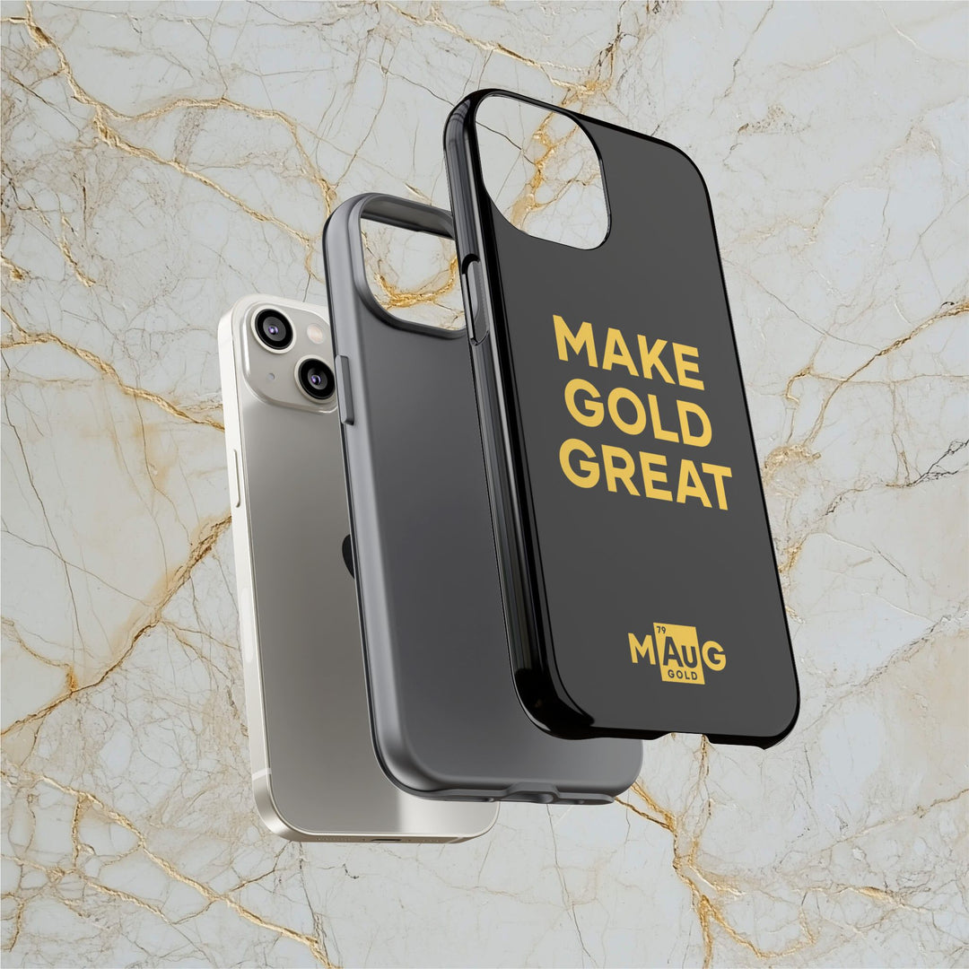 Make Gold Great: Tough Phone Case