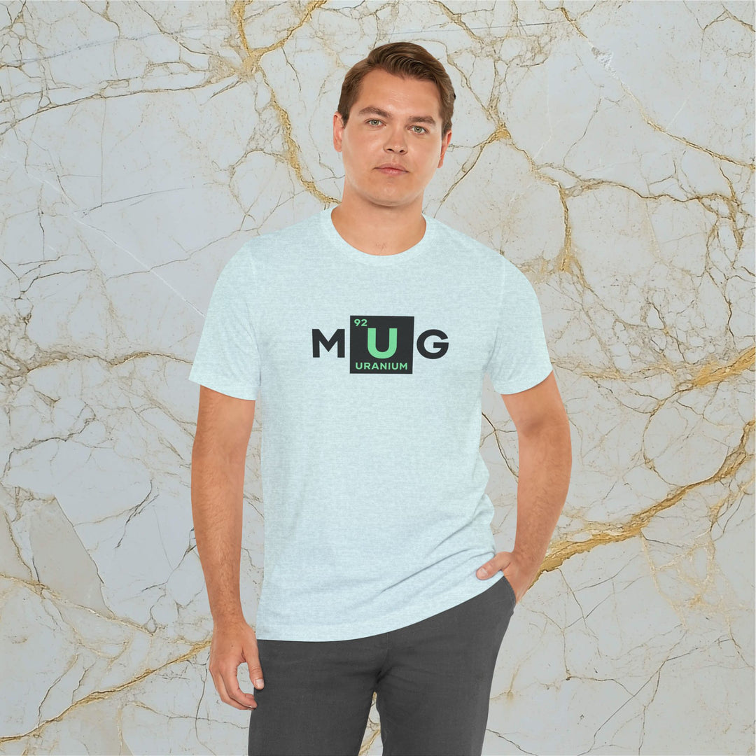 Make Uranium Great – M[U]G –  Modern T-Shirt (Unisex) – Easter Egg 🪺😉
