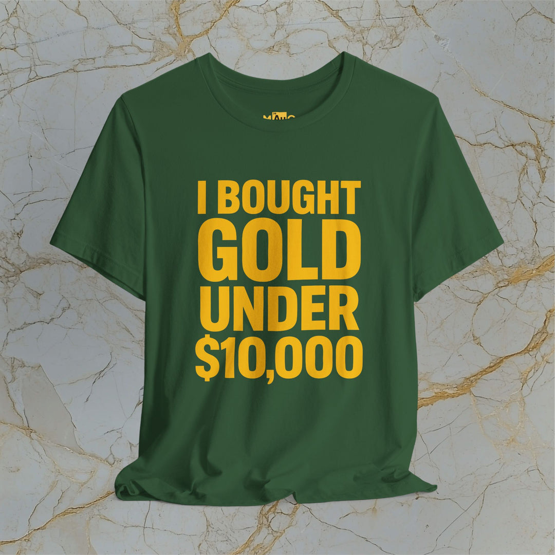 I BOUGHT GOLD UNDER $10,000 – Modern T-Shirt (Unisex)