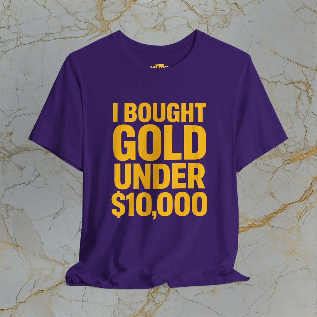 I BOUGHT GOLD UNDER $10,000 – Modern T-Shirt (Unisex)