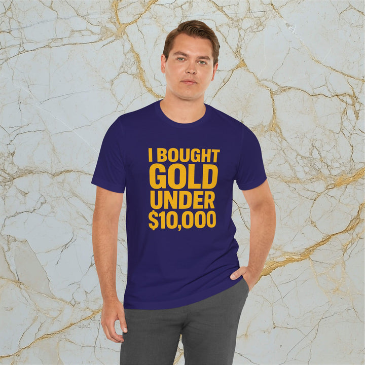 I BOUGHT GOLD UNDER $10,000 – Modern T-Shirt (Unisex)