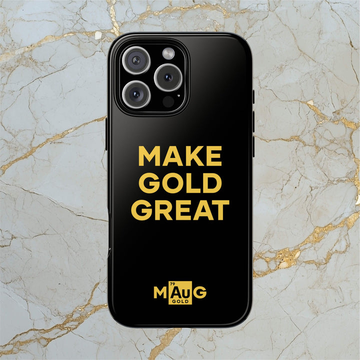 Make Gold Great: Tough Phone Case