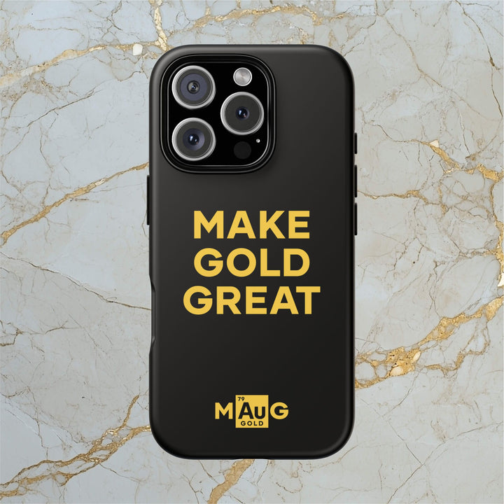 Make Gold Great: Tough Phone Case