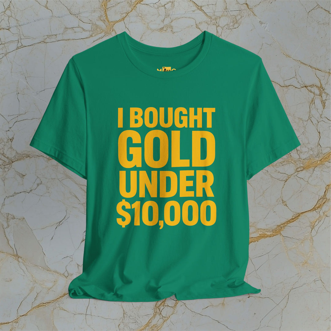 I BOUGHT GOLD UNDER $10,000 – Modern T-Shirt (Unisex)