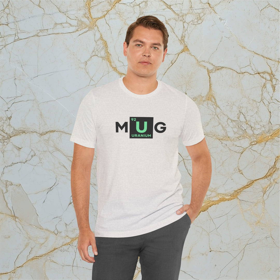 Make Uranium Great – M[U]G –  Modern T-Shirt (Unisex) – Easter Egg 🪺😉