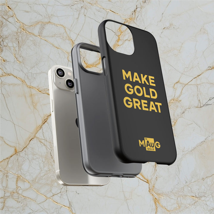 Make Gold Great: Tough Phone Case