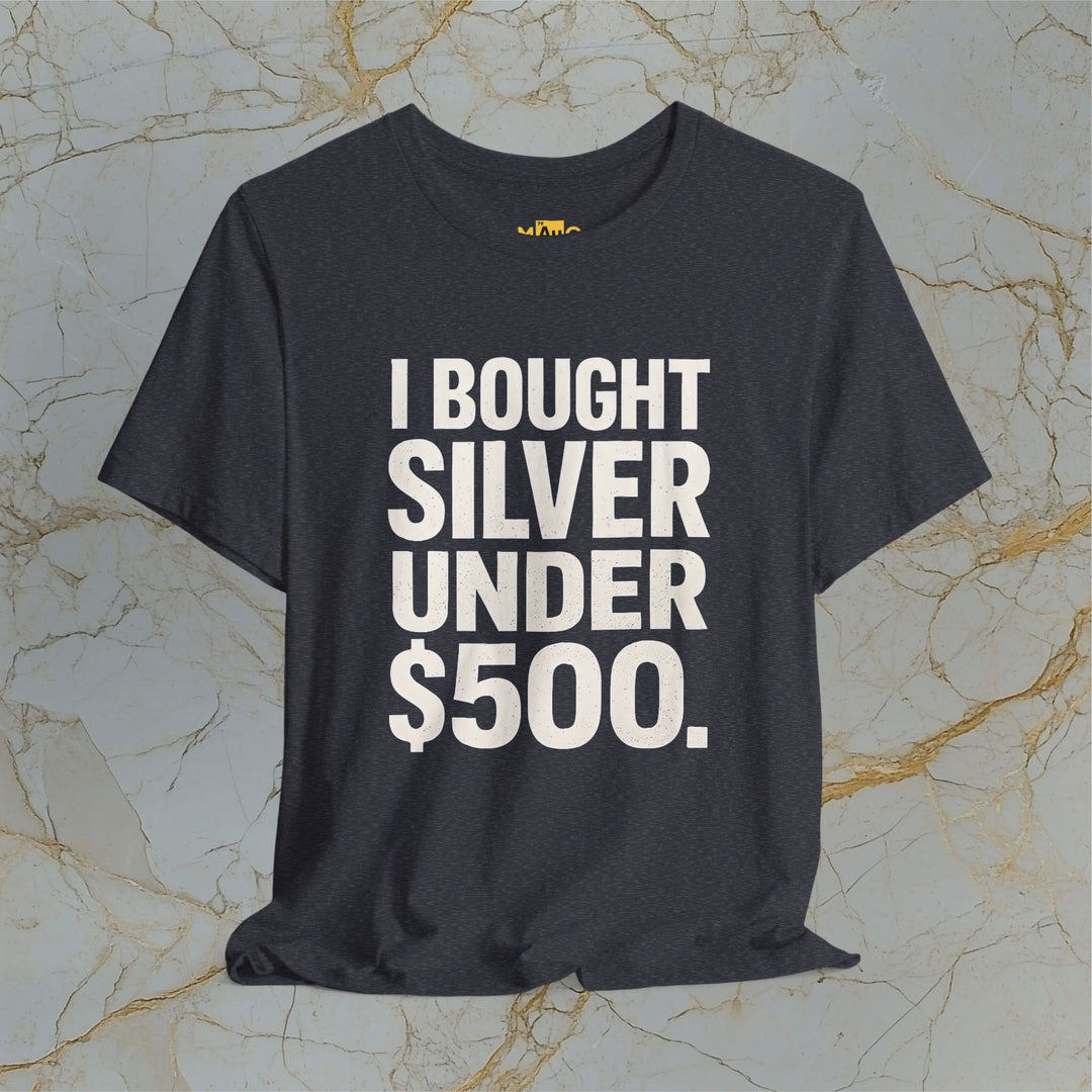 I BOUGHT SILVER UNDER $500 – Modern T-Shirt (Unisex)