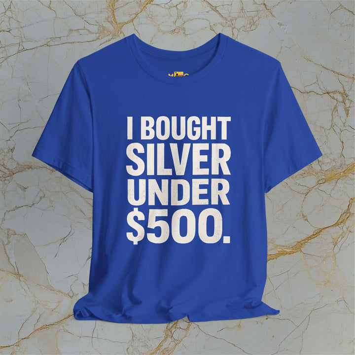 I BOUGHT SILVER UNDER $500 – Modern T-Shirt (Unisex)