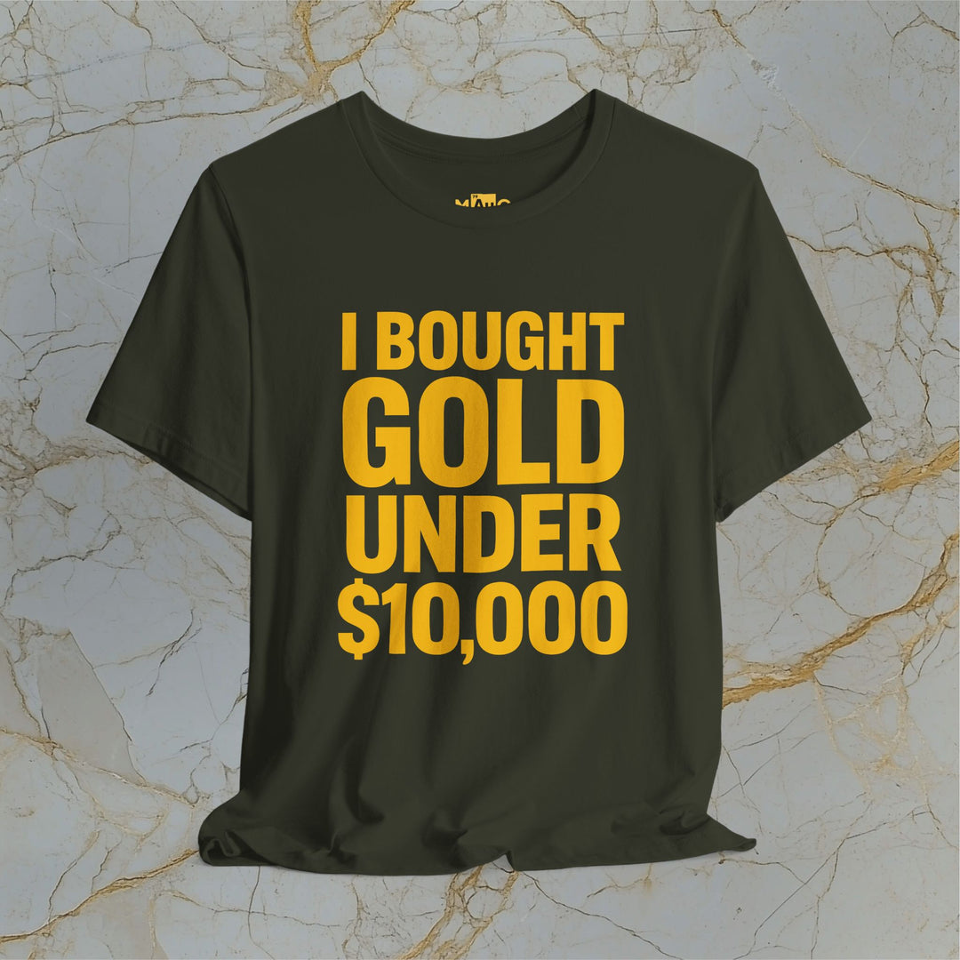 I BOUGHT GOLD UNDER $10,000 – Modern T-Shirt (Unisex)