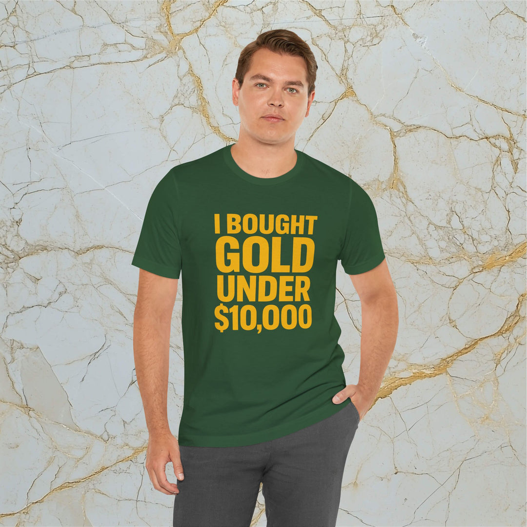 I BOUGHT GOLD UNDER $10,000 – Modern T-Shirt (Unisex)