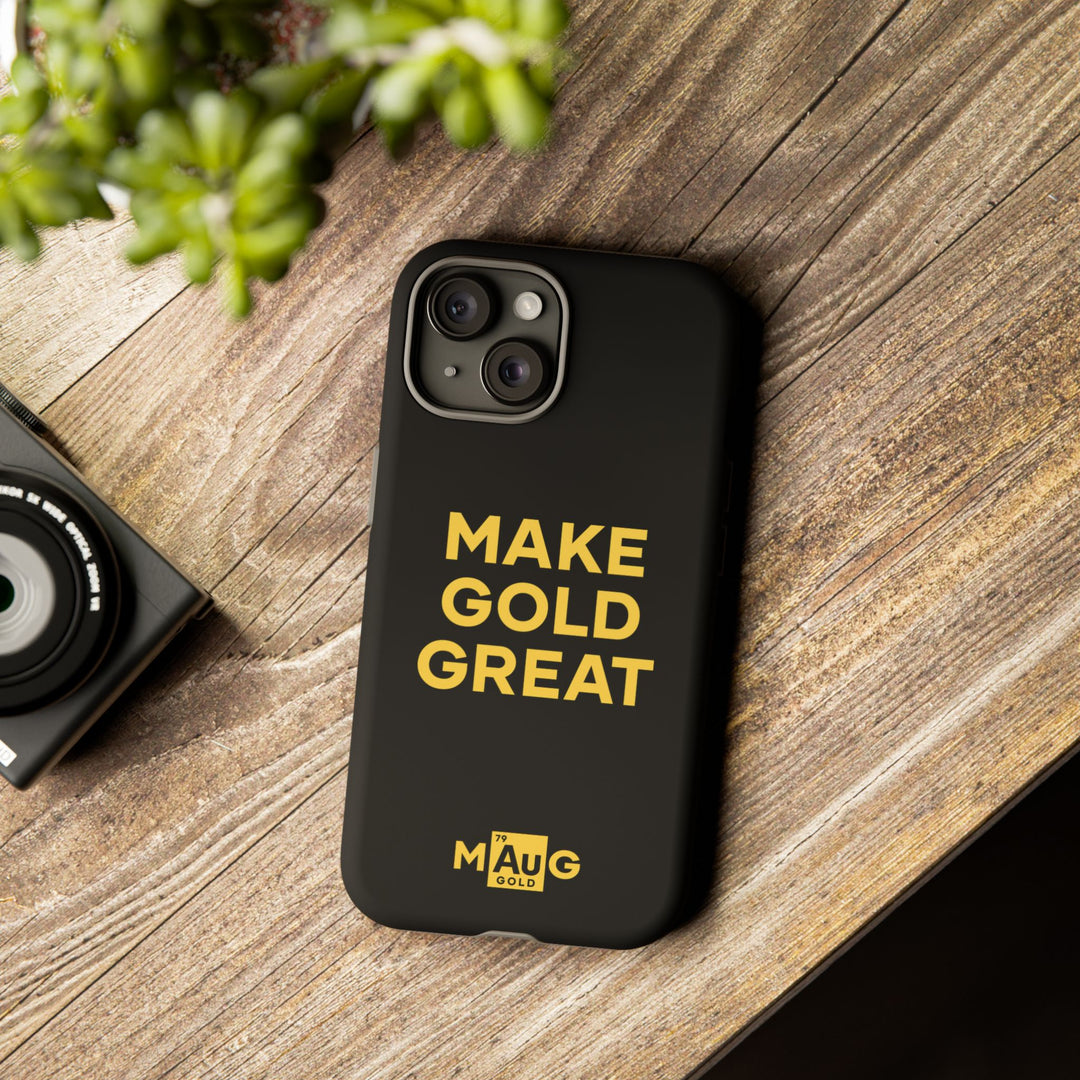 Make Gold Great: Tough Phone Case