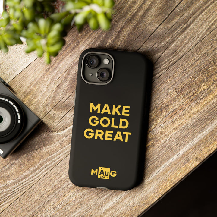 Make Gold Great: Tough Phone Case